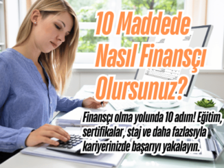 10 Maddede Nasıl Finansçı Olursunuz?
